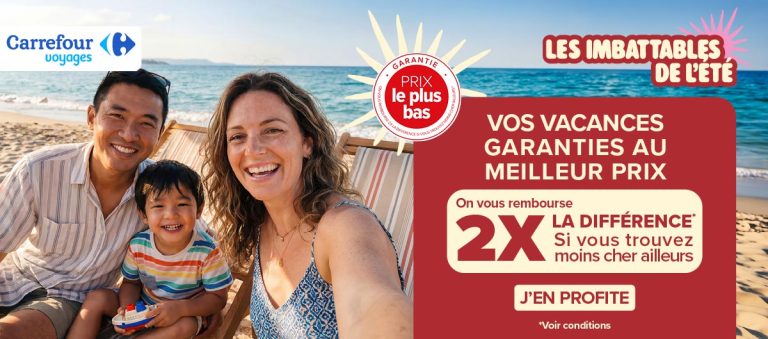 Les vacances d’été au meilleur prix sont chez Carrefour Voyages